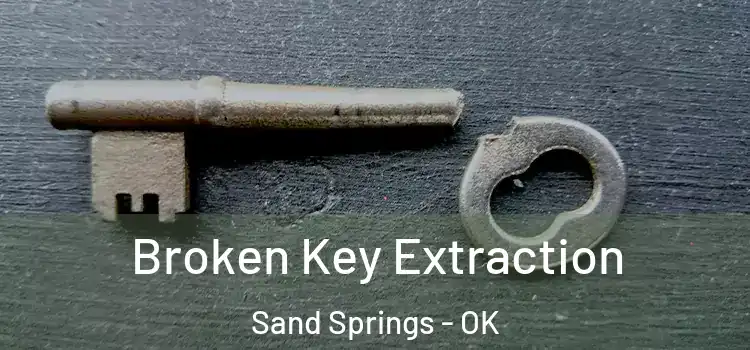 Broken Key Extraction Sand Springs - OK