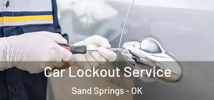 Car Lockout Service Sand Springs - OK