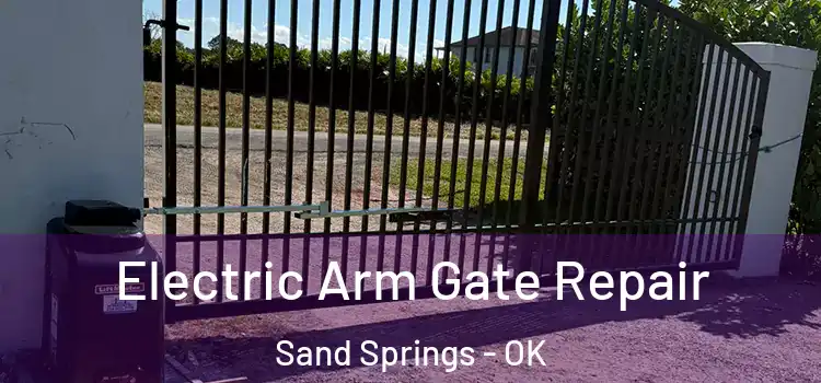 Electric Arm Gate Repair Sand Springs - OK