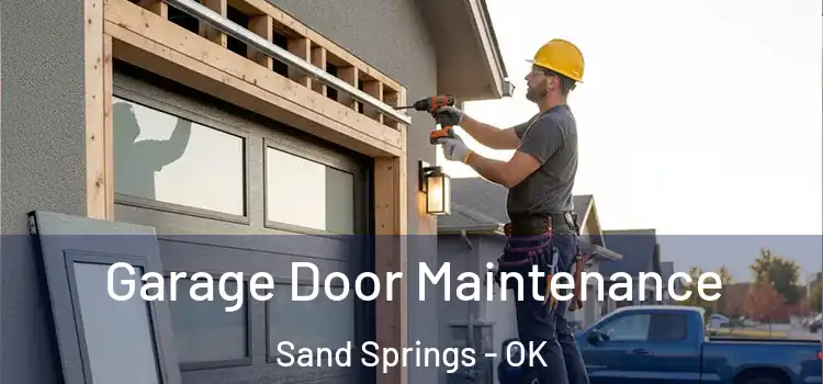 Garage Door Maintenance Sand Springs - OK