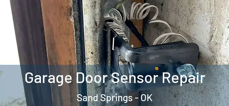 Garage Door Sensor Repair Sand Springs - OK