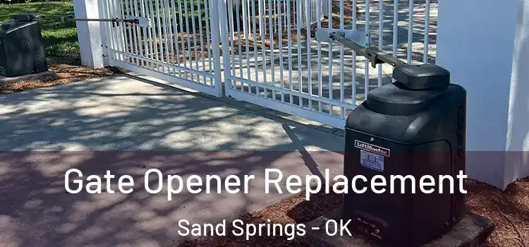 Gate Opener Replacement Sand Springs - OK