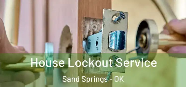 House Lockout Service Sand Springs - OK