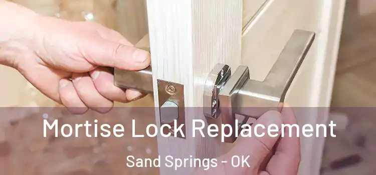 Mortise Lock Replacement Sand Springs - OK