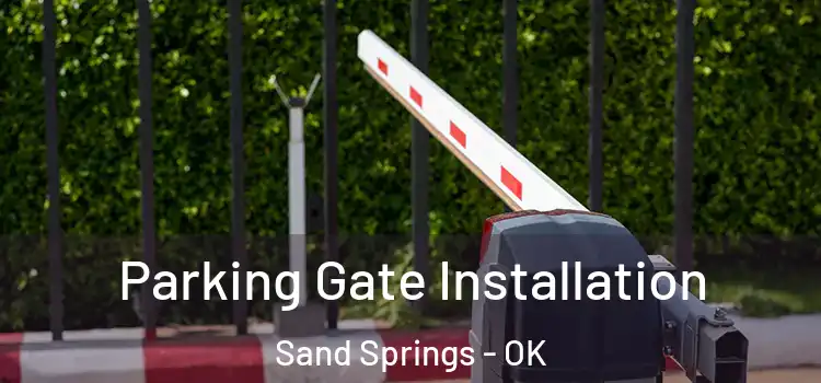 Parking Gate Installation Sand Springs - OK