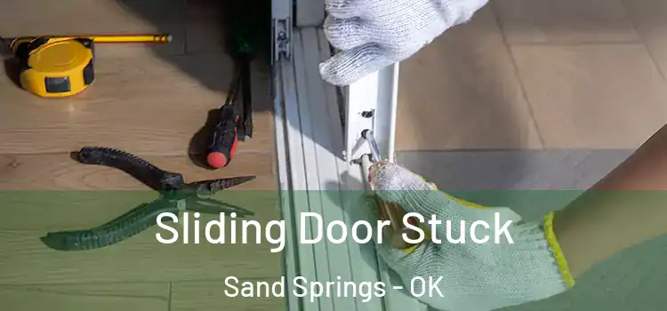 Sliding Door Stuck Sand Springs - OK