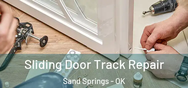Sliding Door Track Repair Sand Springs - OK