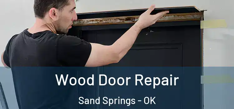 Wood Door Repair Sand Springs - OK